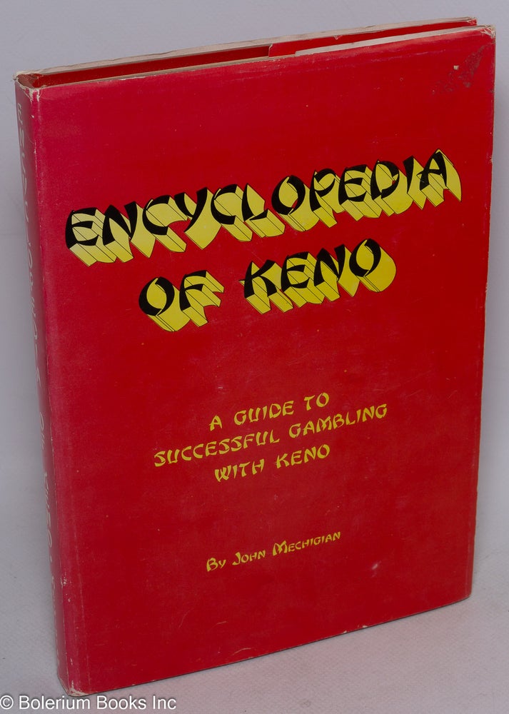Cat.No: 43665 Encyclopedia of keno: a guide to successful gambling with keno. John Mechigian.