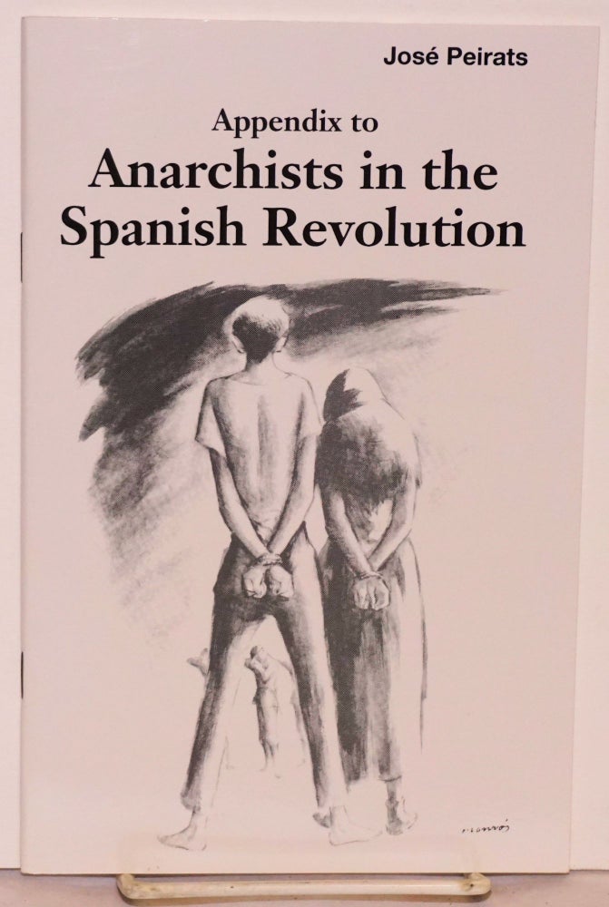 Cat.No: 43768 Appendix to Anarchists in the Spanish revolution; translated by Félix R. Atance. José Peirats.