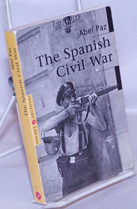 Cat.No: 43772 The Spanish civil war; translated from the French by David Britt. Abel Paz