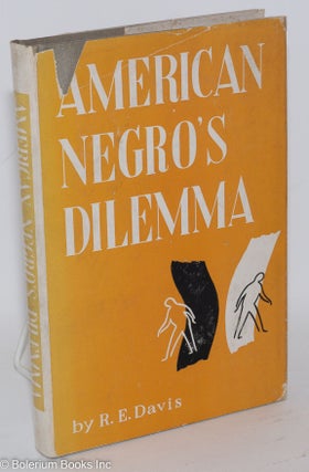 Cat.No: 4383 The American Negro's dilemma; the Negro's self-imposed predicament. Robert...