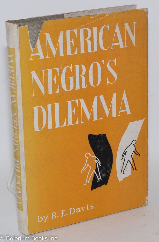 Cat.No: 4383 The American Negro's dilemma; the Negro's self-imposed predicament. Robert E. Davis.
