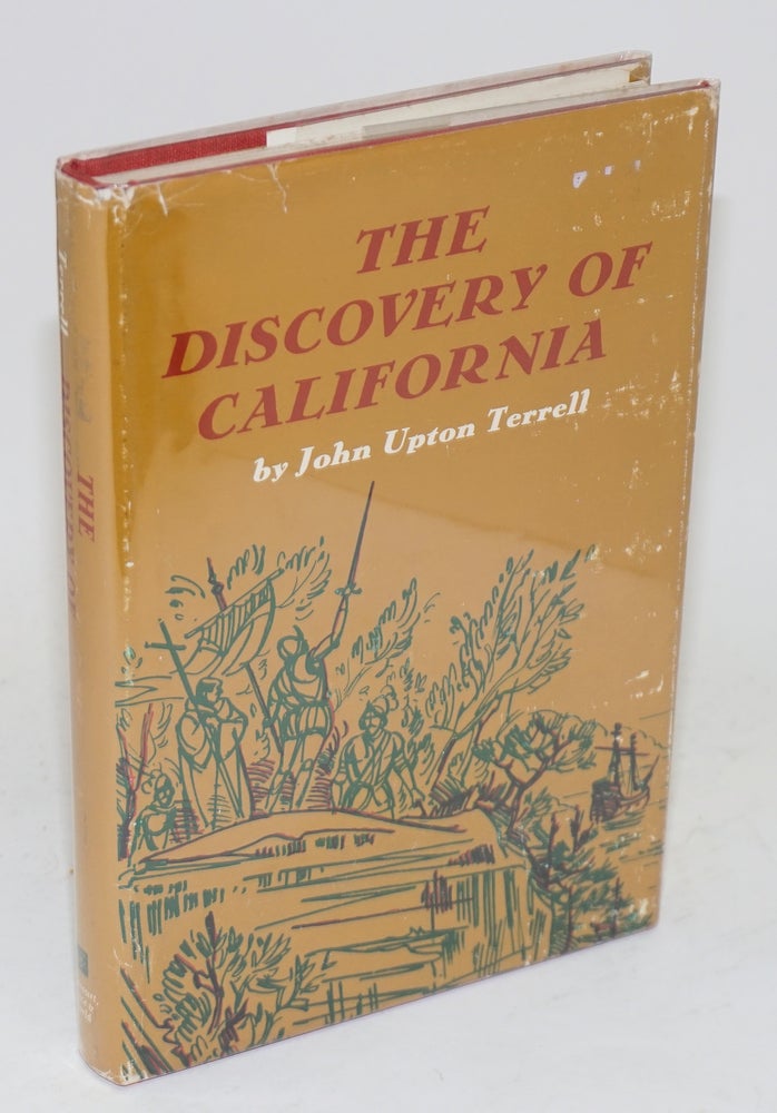 Cat.No: 43844 The discovery of California; with drawings by W. K. Plummer. John Upton Terrell.