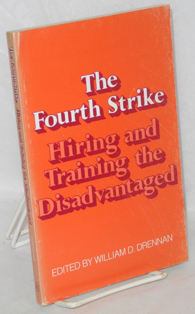 Cat.No: 43899 The fourth strike: hiring and training the disadvantaged. William D. Drennan.