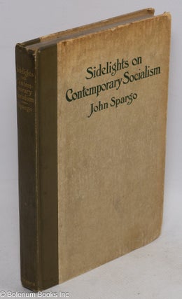 Cat.No: 43975 Sidelights on contemporary socialism. John Spargo