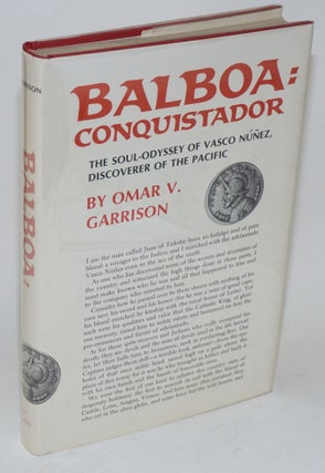 Cat.No: 43998 Balboa: conquistador; the soul-odyssey of Vasco Núñez, discoverer of the...