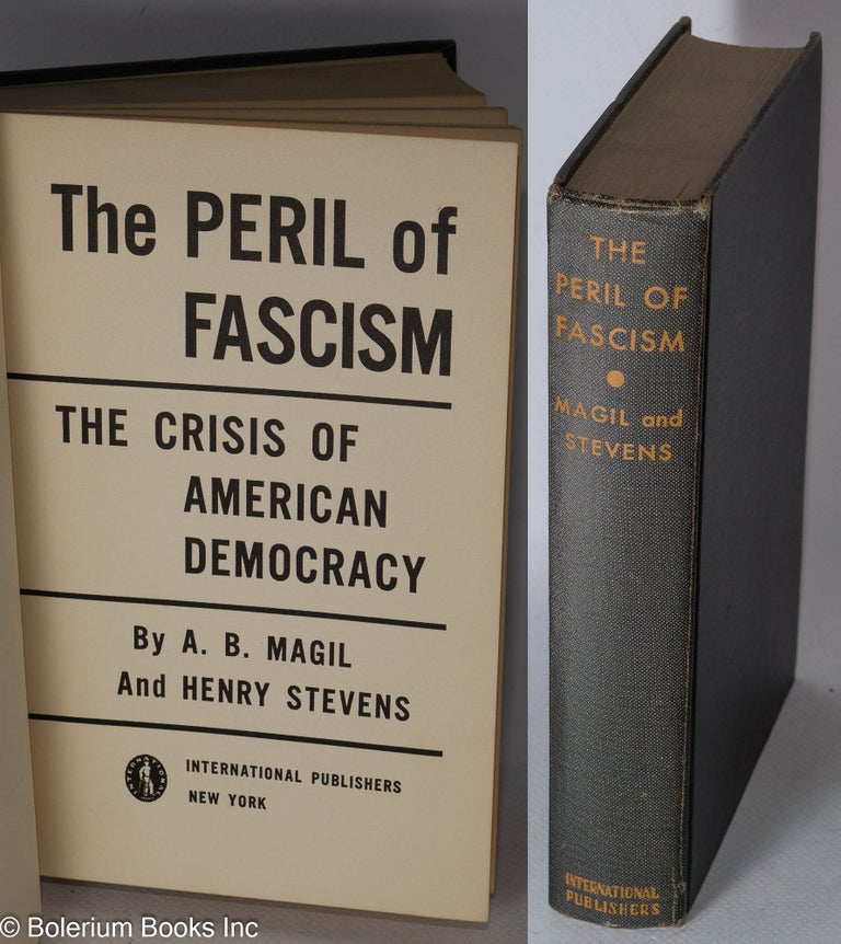Cat.No: 440 The peril of fascism; the crisis of American democracy. A. B. Magil, Henry Stevens.