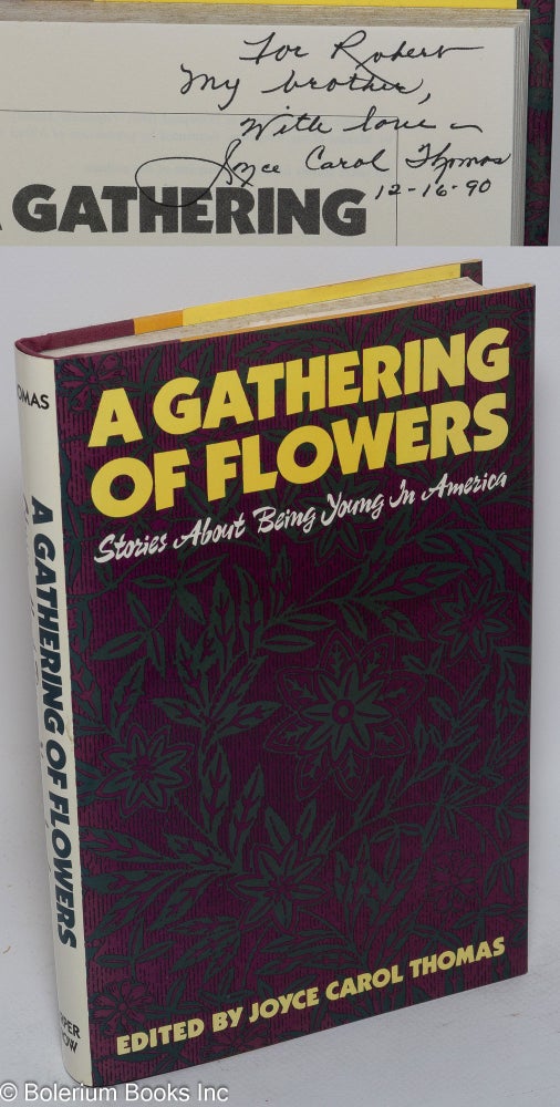 Cat.No: 44052 A gathering of flowers; stories about being young in America. Joyce Carol Thomas, Gary Soto Thomas, Ana Castillo, Al Young, among others Maxine Hong Kingston.