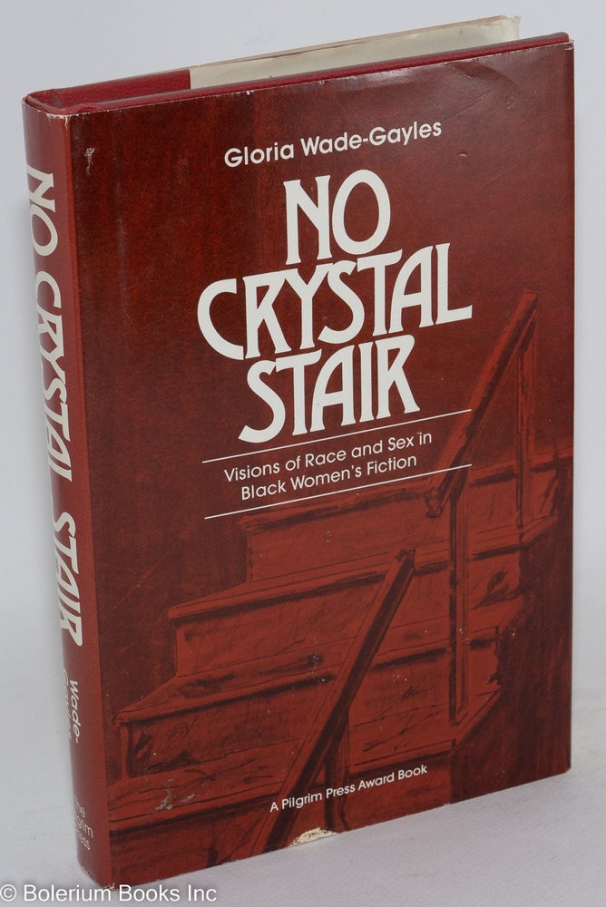 Cat.No: 44091 No crystal stair; visions of race and sex in black women's fiction. Gloria Wade-Gayles.