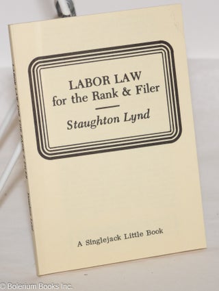 Cat.No: 44339 Labor law for the rank & filer. Staughton Lynd