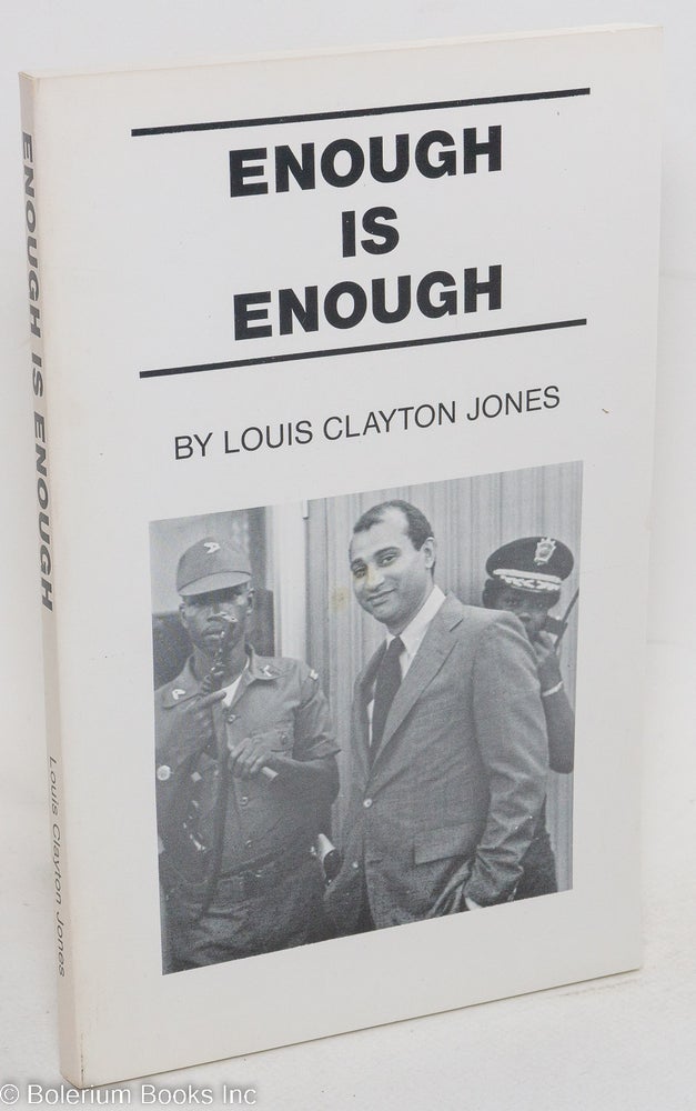 Cat.No: 4439 Enough is enough; a collection of articles, letters and speeches. Louis Clayton Jones.
