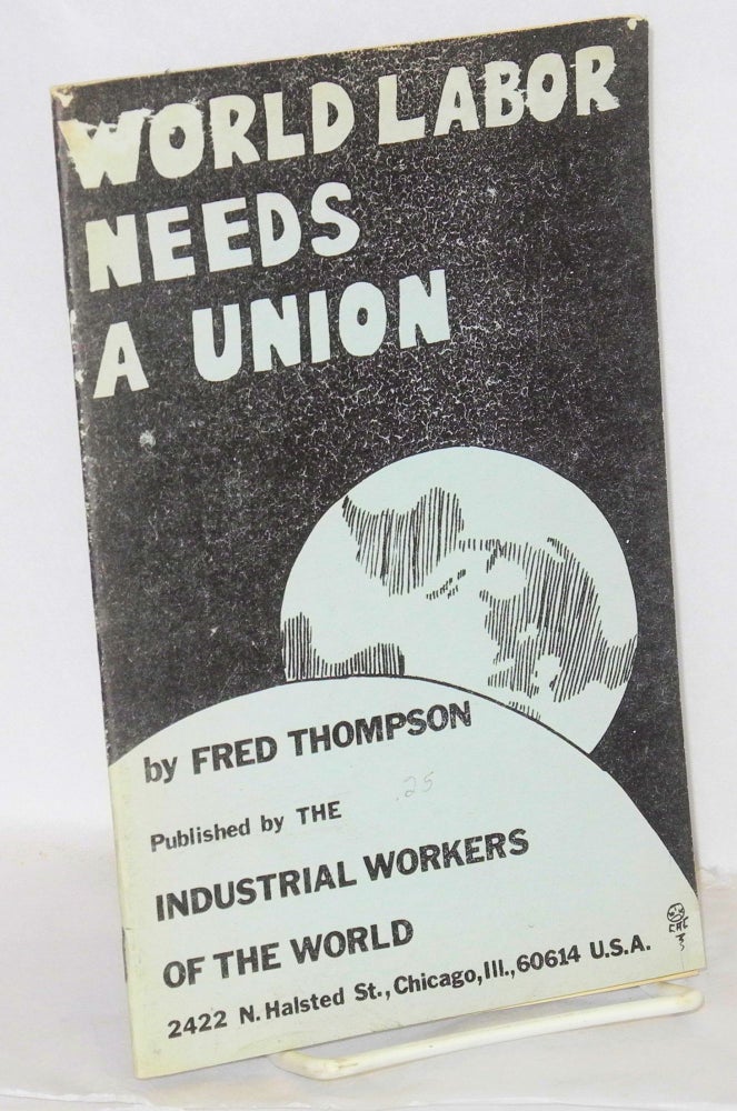 Cat.No: 44401 World labor needs a union. Fred Thompson.