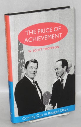 Cat.No: 44409 The Price of Achievement: coming out in Reagan days. W. Scott Thompson