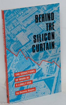 Cat.No: 44477 Behind the silicon curtain: the seductions of work in a lonely era. Dennis...