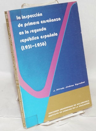 Cat.No: 44552 La inspeccion de primera enseñanza en la Segunda Republica Española...