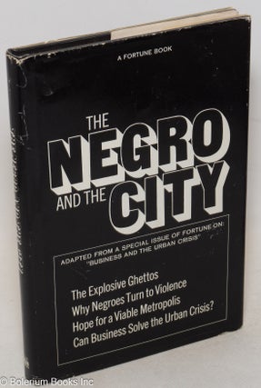 Cat.No: 44645 The Negro and the city; adapted from a special issue of FORTUNE on:...