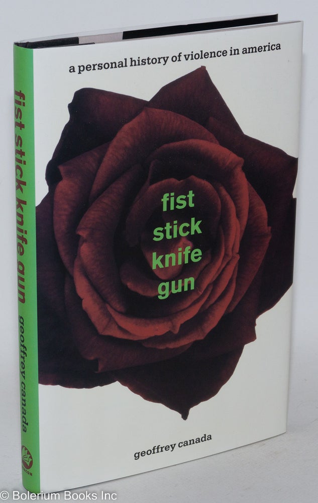Cat.No: 44710 Fist stick knife gun; a personal history of violence in America. Geoffrey Canada.