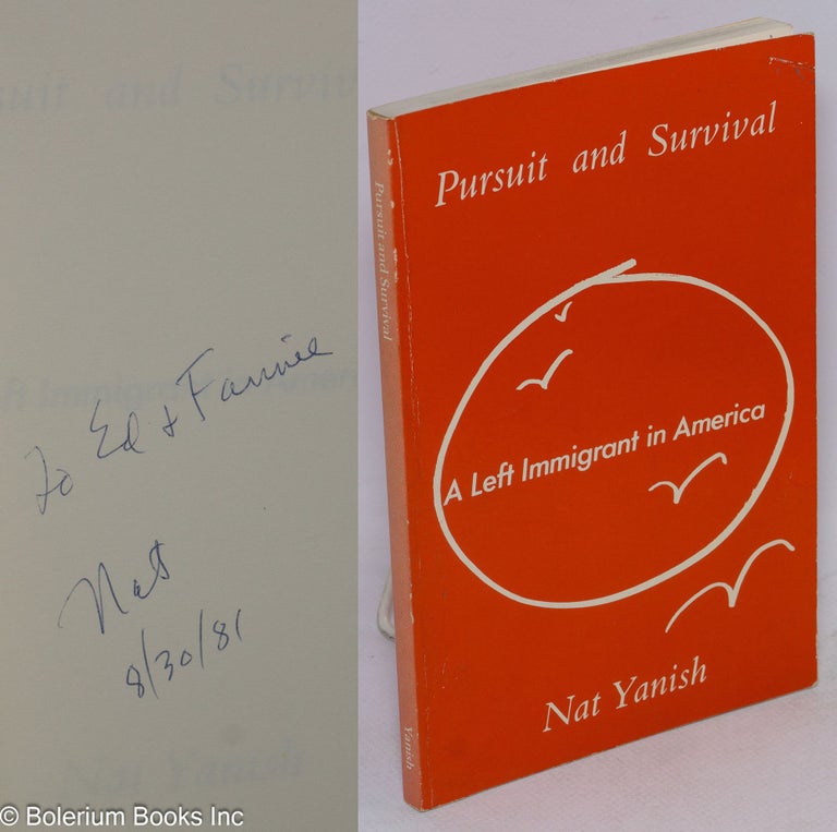 Cat.No: 44734 Pursuit and survival: a left immigrant in America. Nat Yanish.
