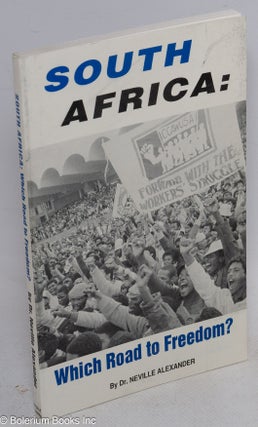 Cat.No: 44780 South Africa; Which road to freedom? Neville Alexander