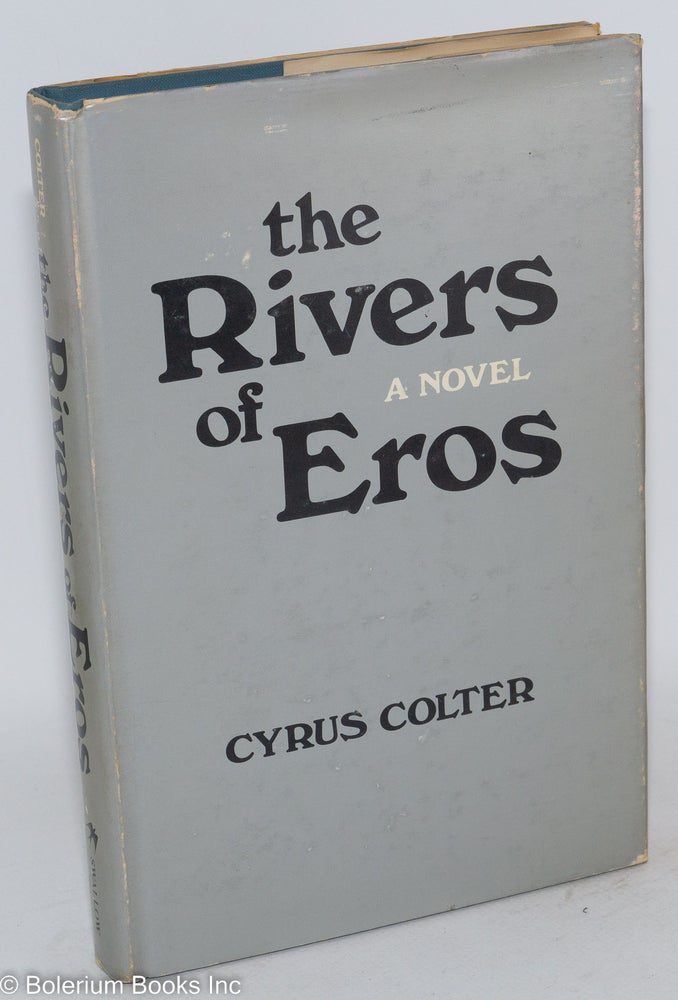 Cat.No: 44819 The rivers of eros; a novel. Cyrus Colter.
