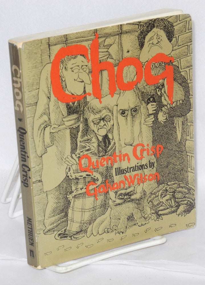 Cat.No: 44927 Chog; a gothic fable. Quentin Crisp, Gahan Wilson.