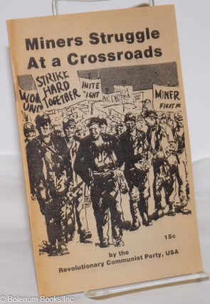 Cat.No: 44978 Miners struggle at a crossroads. USA Revolutionary Communist Party