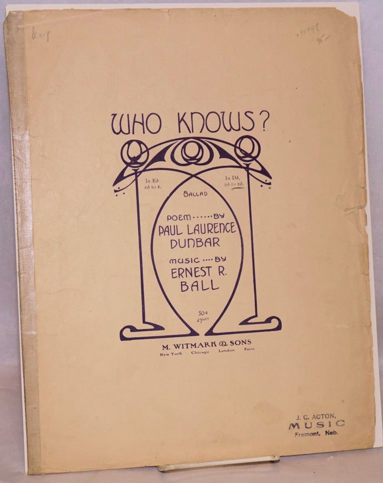 Cat.No: 44998 Who knows? Ballad, poem by Paul Laurence Dunbar, music by Ernest R. Ball. Paul Laurence Dunbar.
