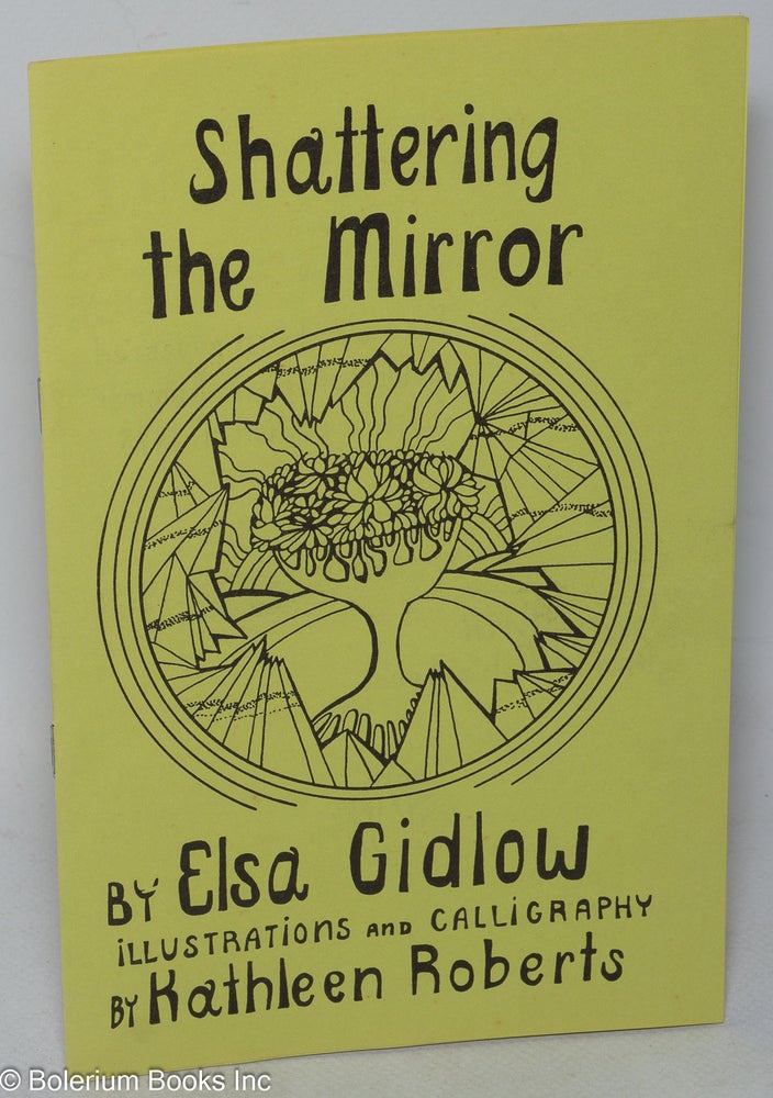 Cat.No: 45043 Shattering the mirror. Elsa Gidlow, illustrations and, Kathleen Roberts.
