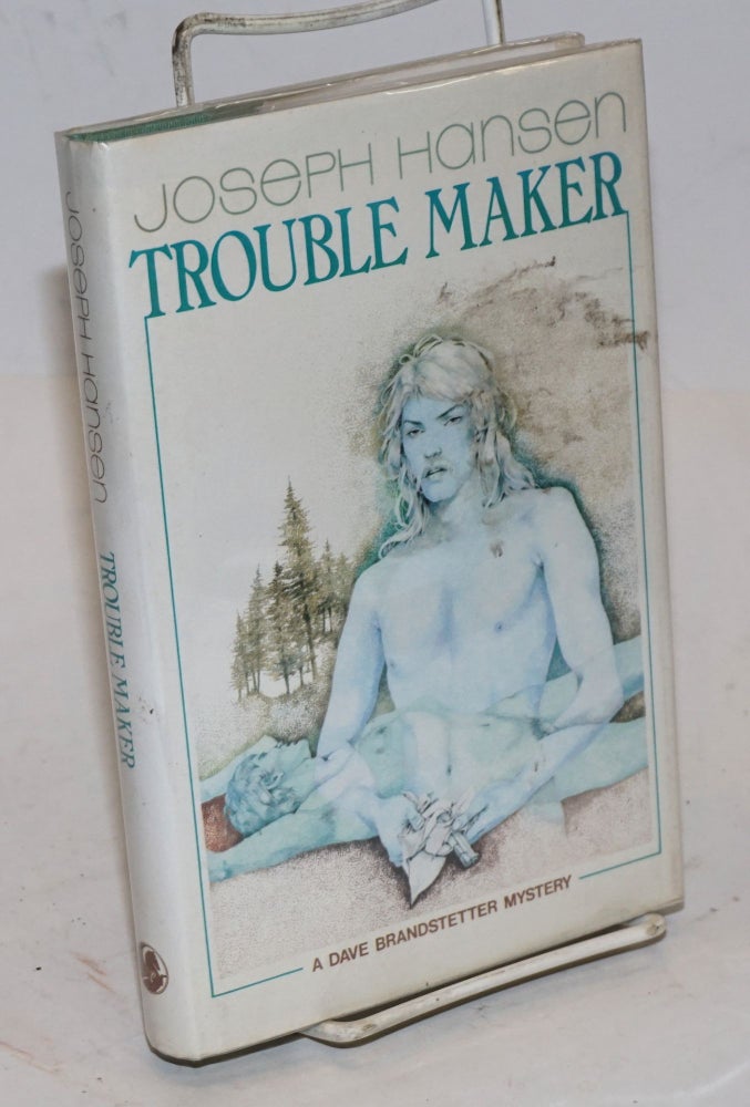 Cat.No: 45068 Trouble Maker [aka Troublemaker] a Dave Brandstetter mystery. Joseph Hansen.