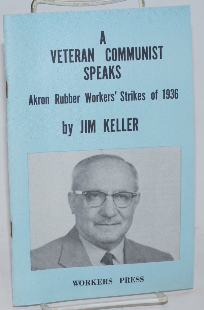 Cat.No: 45109 A veteran Communist speaks. With a preface by the Political Bureau of the Communist Labor Party of the United States of North America. Jim Keller.