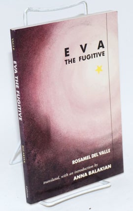 Cat.No: 45187 Eva the fugitive (Eva y la fuga). Rosamel del Valle, translated, Anna Balakian