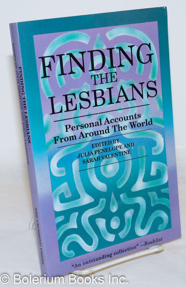 Cat.No: 45285 Finding the lesbians; personal accounts from around the world, with a foreword by Alix Dobkin. Julia Penelope, Sarah Valentine, Anna Livia Alix Dobkin, Bev Jo.