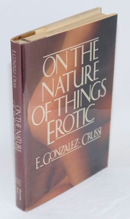 Cat.No: 45307 On the nature of things erotic. F. Gonzalez-Crussi