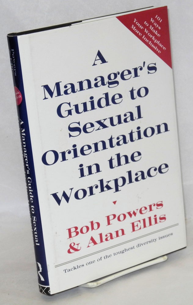 Cat.No: 45320 A manager's guide to sexual orientation in the workplace. Bob Powers, Alan Ellis.