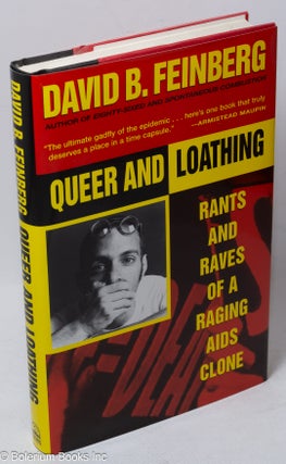 Cat.No: 45373 Queer and Loathing: rants and raves of a raging AIDS clone. David B. Feinberg