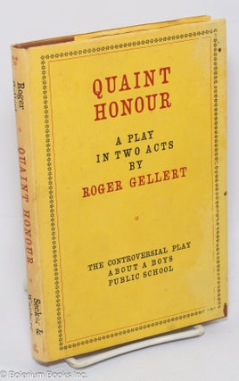 Cat.No: 45431 Quaint Honour: a play in two acts. Roger Gellert