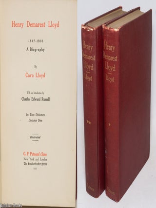 Cat.No: 4545 Henry Demarest Lloyd, 1847-1903, a biography. Caro Lloyd, Charles Edward...