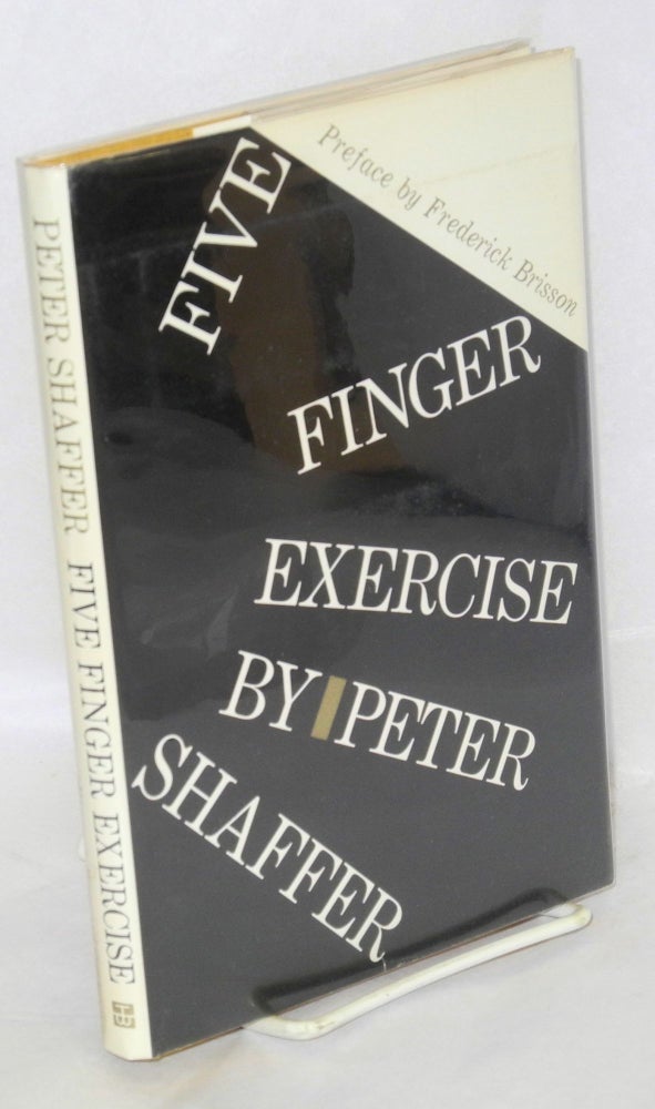 Cat.No: 45452 Five Finger Excercise; a play in two acts and four scenes. Peter Shaffer, Frederick Brisson.