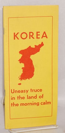 Cat.No: 45506 Korea: uneasy truce in the land of the morning calm. Foreword by Joseph...