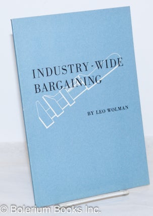 Cat.No: 45509 Industry-wide bargaining. Leo Wolman