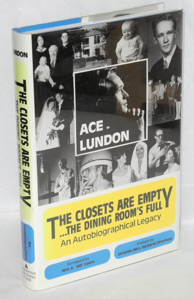 Cat.No: 45511 The Closets Are Empty...the Dining Room's Full; an autobiographical legacy [signed]. Ace Lundon, Bill Coors association.