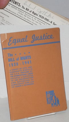 Cat.No: 45535 Equal Justice; The Bill of Rights, 1939-1941. A survey of civil and...