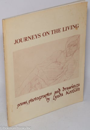 Cat.No: 45801 Journeys on the living; poems, photographs and drawings. Lynda Koolish