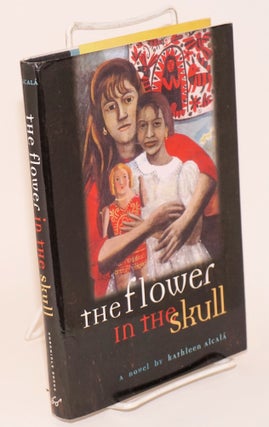 Cat.No: 45827 The flower in the skull; a novel. Kathleen Alcalá