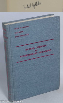 Cat.No: 46017 Radical currents in contemporary philosophy. David H. DeGrood, Dale Riepe,...