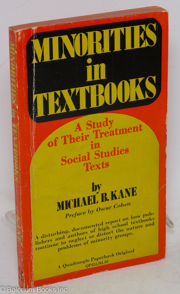 Cat.No: 46081 Minorities in textbooks; a study of their treatment in social studies texts, preface by Oscar Cohen. Michael B. Kane.