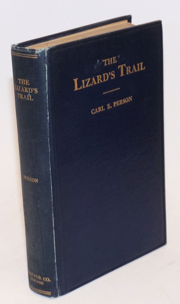 Cat.No: 4621 The lizard's trail: a story from the Illinois Central and Harriman Lines strike of 1911 to 1915 inclusive. Carl E. Person.