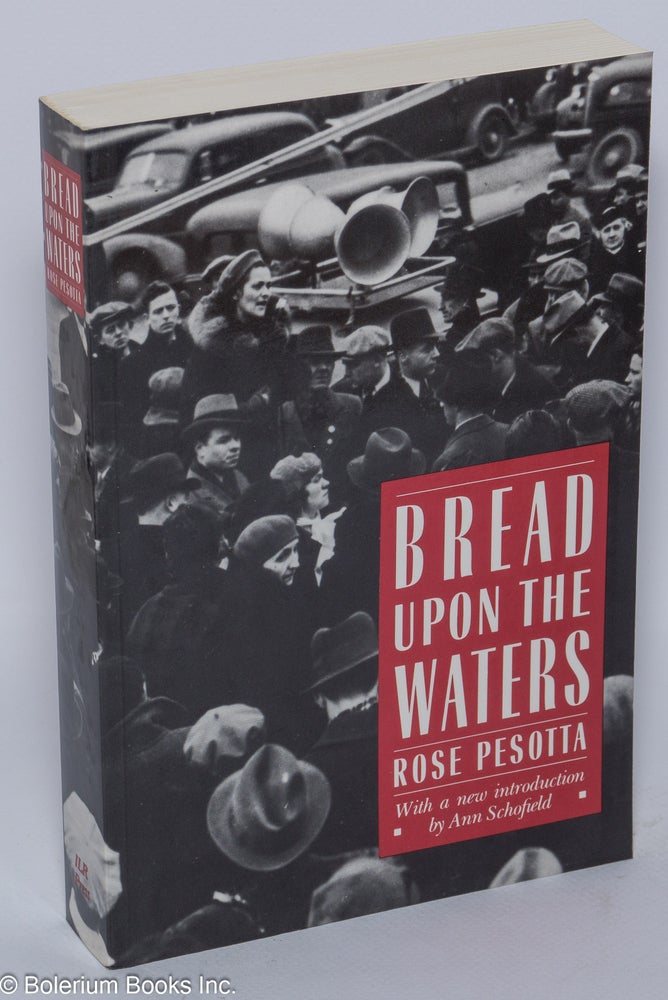 Cat.No: 46281 Bread upon the waters. Edited by John Nicholas Beffel, with a new introduction by Ann Schofield. Rose Pesotta.
