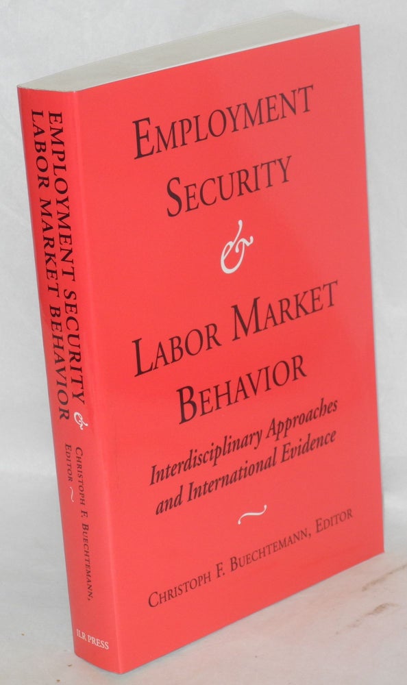 Cat.No: 46305 Employment Security and Labor Market Behavior; interdisciplinary approaches and international evidence. Christoph F. Buechtemann, ed.