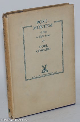Cat.No: 46367 Post-mortem; a play in eight scenes. Noël Coward