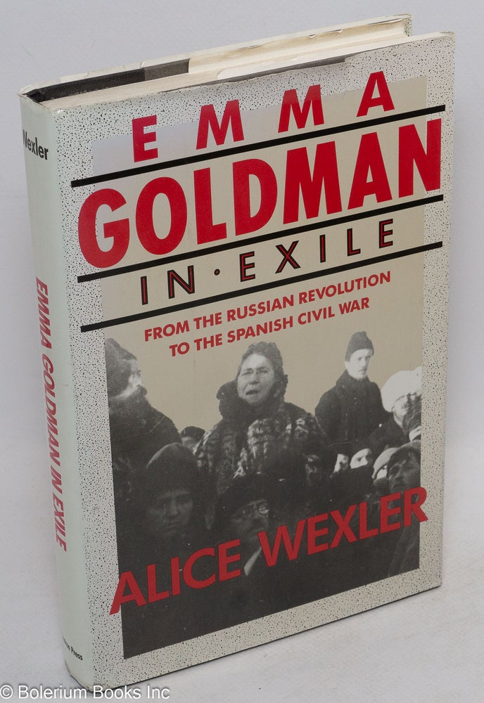 Cat.No: 4637 Emma Goldman in exile; from the Russian Revolution to the Spanish Civil War. Alice Wexler.